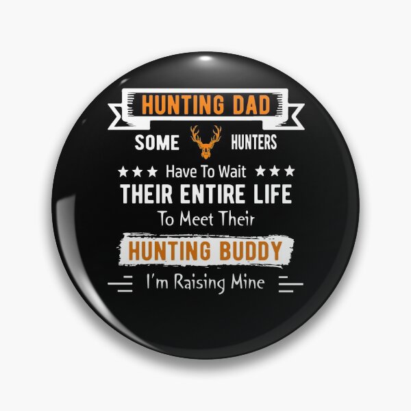 Item preview, Hunting Dad Raising My Hunting Buddy, Some People Have To Wait Their Entire Life To Meet Thier HuntungBuddy designed and sold by Davidbrg.