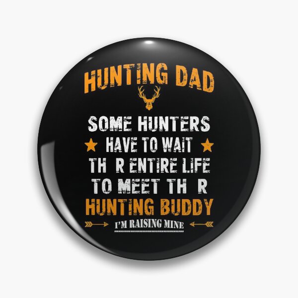 Item preview, Hunting Dad Raising My Hunting Buddy, Some People Have To Wait Their Entire Life To Meet Thier HuntungBuddy designed and sold by Davidbrg.