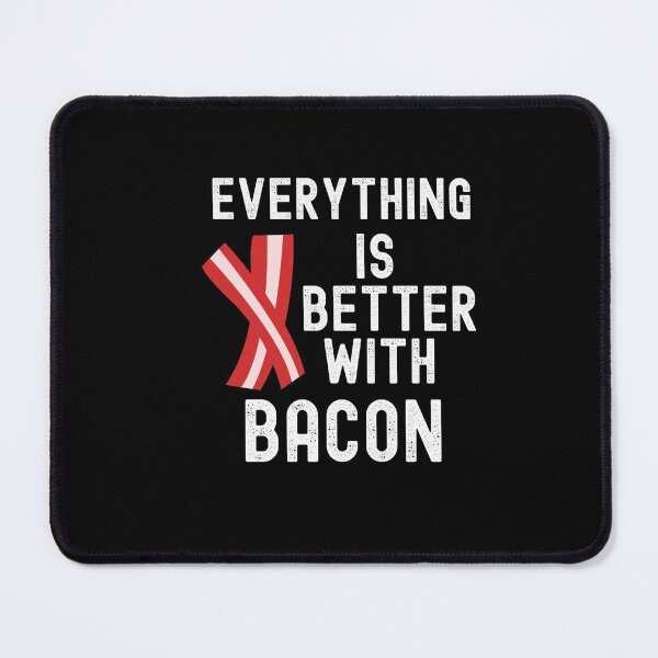 Item preview, Everything Is Better With Bacon designed and sold by SportyDogShop.
