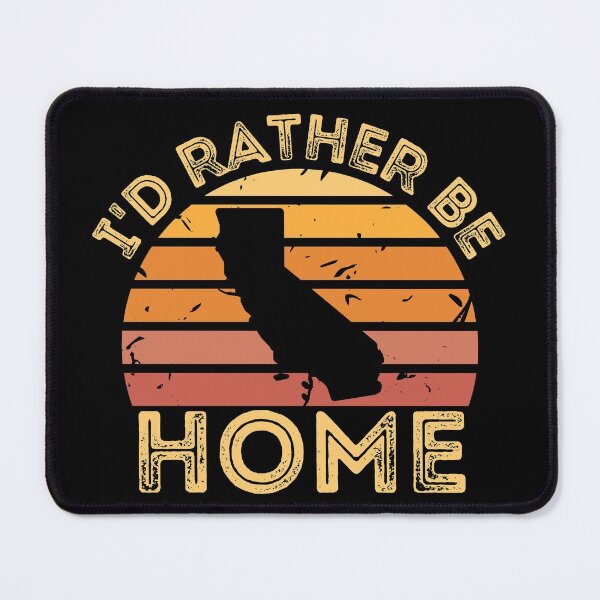 Item preview, I'd rather be home in California designed and sold by Dunn Designs.