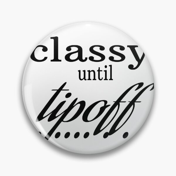 Item preview, CLASSY UNTIL TIPOFF. designed and sold by leicha.