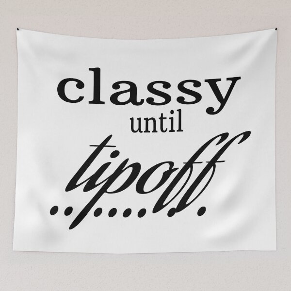 Item preview, CLASSY UNTIL TIPOFF. designed and sold by leicha.