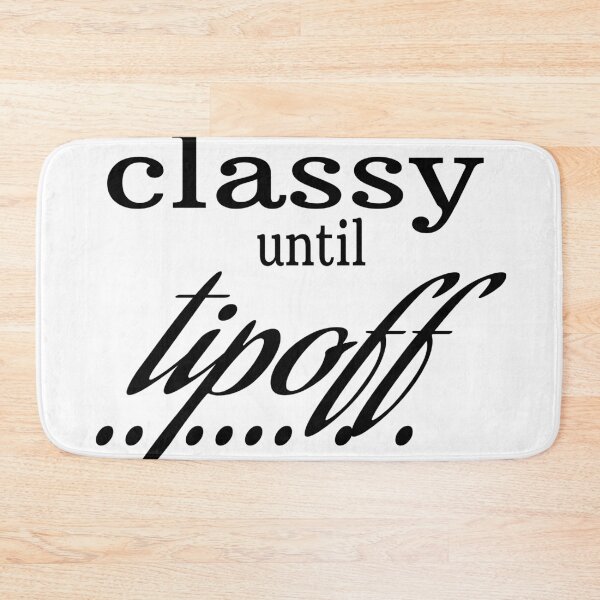 Item preview, CLASSY UNTIL TIPOFF. designed and sold by leicha.