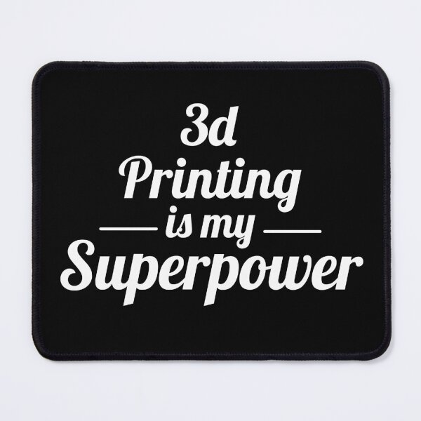 Item preview, 3d Printing is my Superpower designed and sold by TastefulTees.