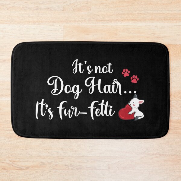 Item preview, It's Not Dog Hair...It's Fur-Fetti, dog mom, dog lover, its not dog hair its fur fetti																 designed and sold by plussorn.