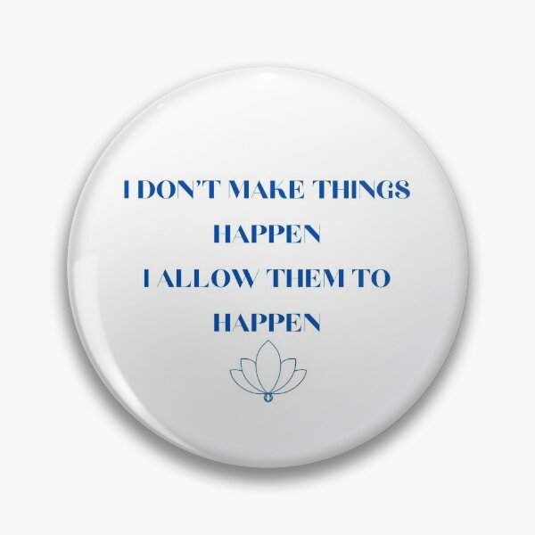 Item preview, I Don't Make Things Happen I Allow Them To Happen designed and sold by SameGirlNwTrcks.