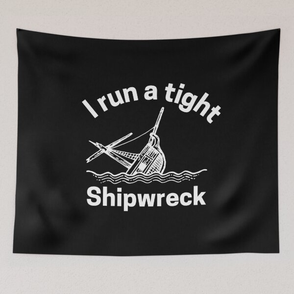 Item preview, I run a tight shipwreck  designed and sold by Tuesday Robbins.