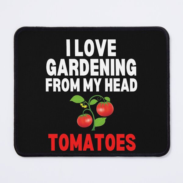 Item preview, I Love Gardening From My Head Tomatoes Funny Gardening Gift Tomatoes designed and sold by lou731.