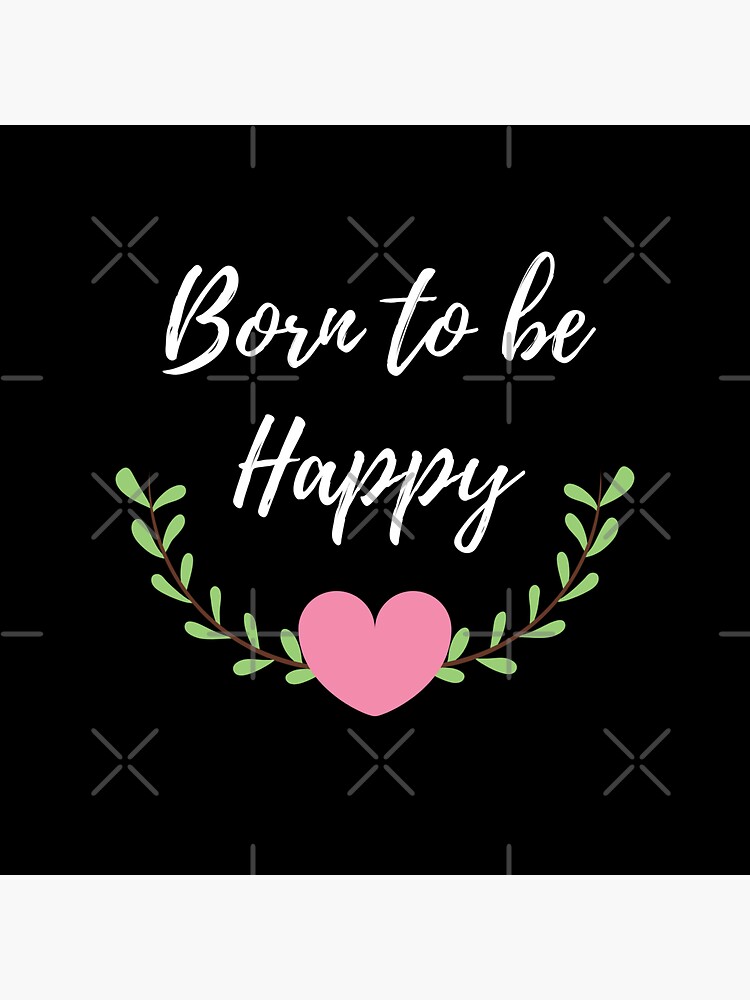 "Born to be happy - Happy born day wishes" Sticker by DigitalArtTrend ...
