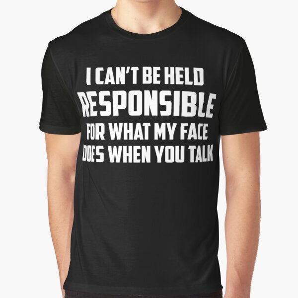 Item preview, I Can't Be Held Responsible For What My Face Does When You Talk - Funny Humor Quotes designed and sold by Delandor.