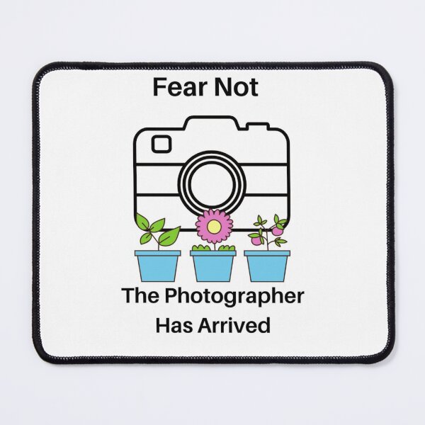 Item preview, Fear Not The Photographer Has Arrived designed and sold by Jo Jurkiewicz.