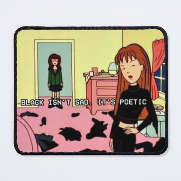 Item preview, Black isn't sad, it's poetic. Daria designed and sold by Jennifer Adair.