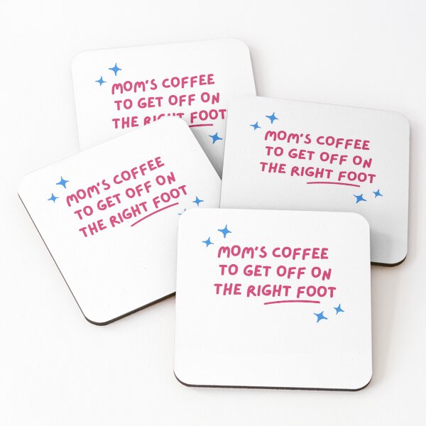 Item preview, Mom's Coffee To Get Off On The Right Foot Cute Funny And Motivational Quotes -  How To Get Off On The Right Foot designed and sold by lodarohit.
