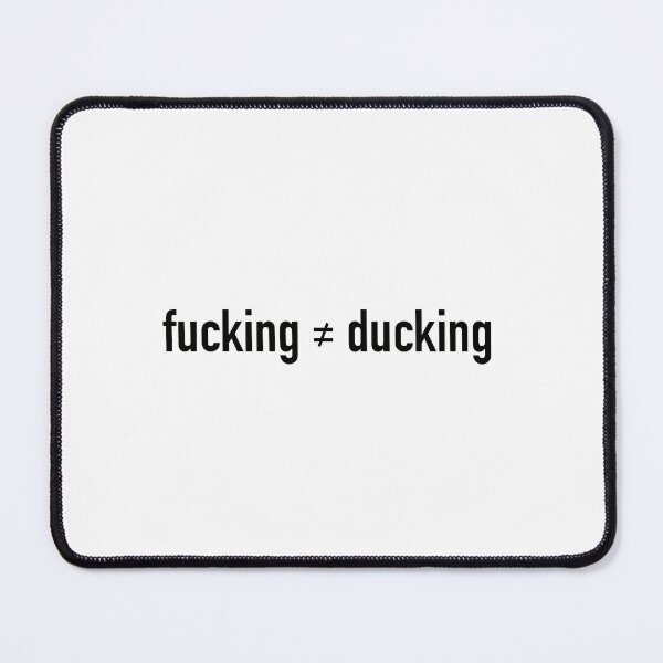 Item preview, F*cking ≠ Ducking | Funny Relatable Quote | Black Text designed and sold by tomefromme.