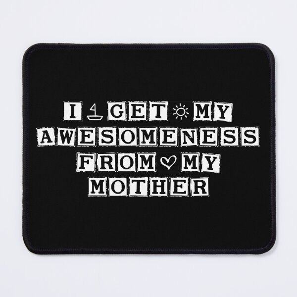 Item preview, I Get My Awesomeness From My Mother designed and sold by AristoDesigner.