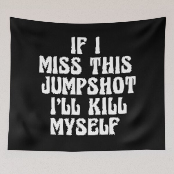 Item preview, If I Miss This Jumpshot Ill Kill Myself designed and sold by Tema EL.