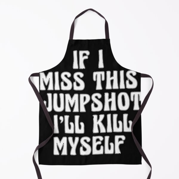 Item preview, If I Miss This Jumpshot Ill Kill Myself designed and sold by Tema EL.