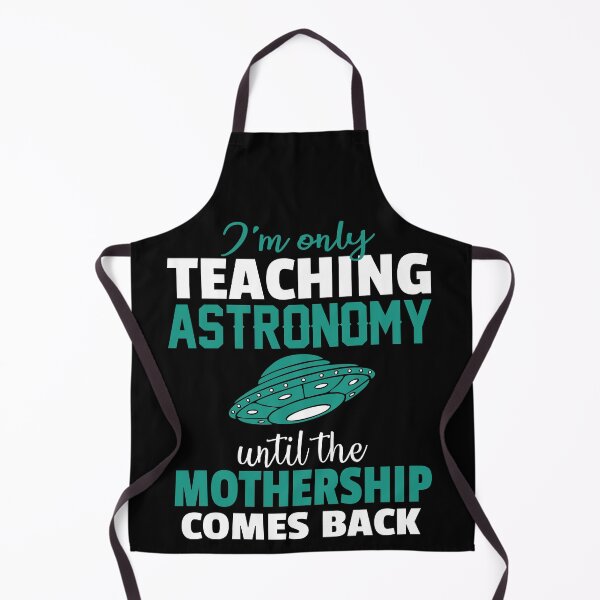 Item preview, Funny Astronomy Teacher Gifts | Only Teaching Astronomy Until The Mothership Comes Back designed and sold by funnyguy.