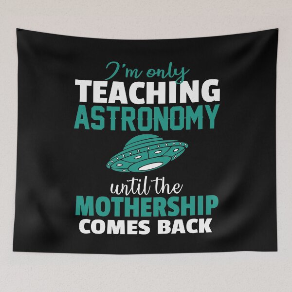 Item preview, Funny Astronomy Teacher Gifts | Only Teaching Astronomy Until The Mothership Comes Back designed and sold by funnyguy.