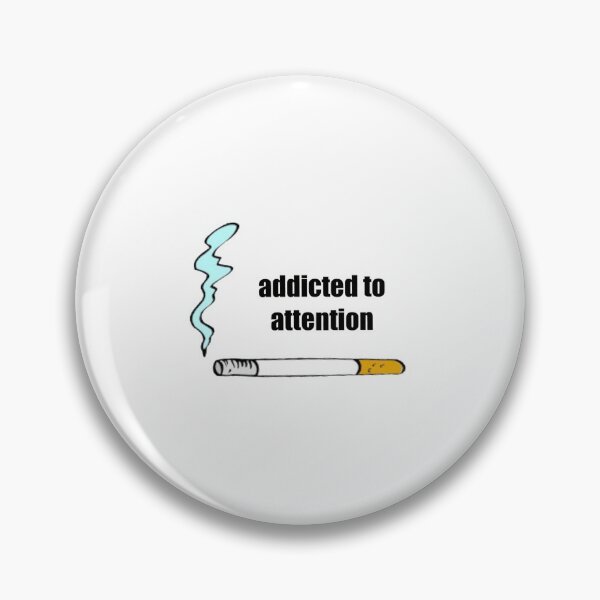 Item preview, Addicted to Attention | Funny Relatable Quote designed and sold by tomefromme.