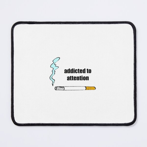 Item preview, Addicted to Attention | Funny Relatable Quote designed and sold by tomefromme.