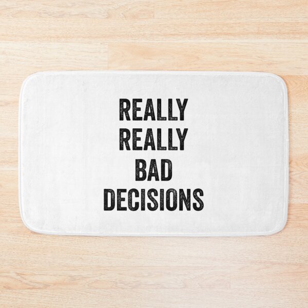 Item preview, Decison quote: Really Really Bad Decision designed and sold by AMINE  ★★★★★.