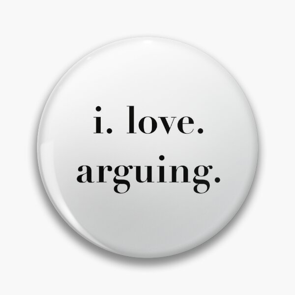 Item preview, I Love Arguing | Funny Relatable Quote | Black Text designed and sold by tomefromme.