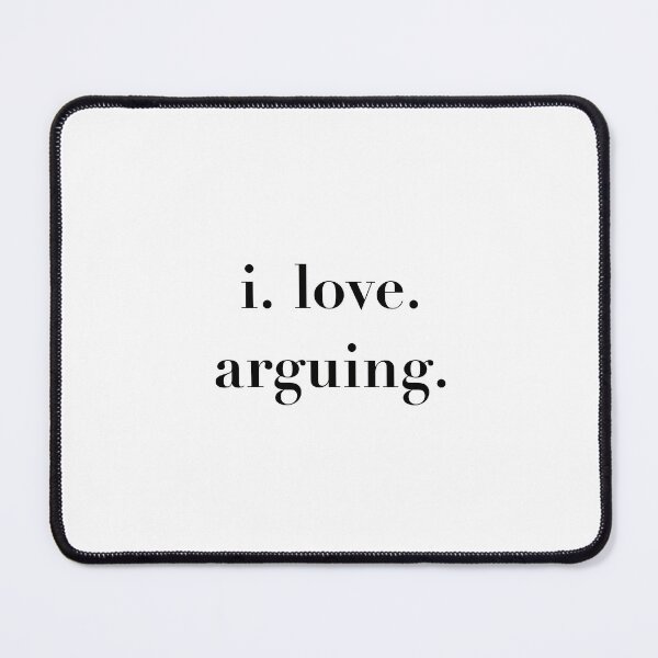 Item preview, I Love Arguing | Funny Relatable Quote | Black Text designed and sold by tomefromme.