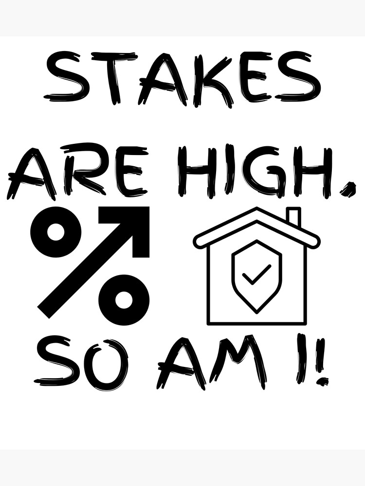 "STAKES ARE HIGH funny quotes" Poster for Sale by TorisSignature