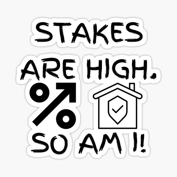 "STAKES ARE HIGH funny quotes" Sticker for Sale by TorisSignature