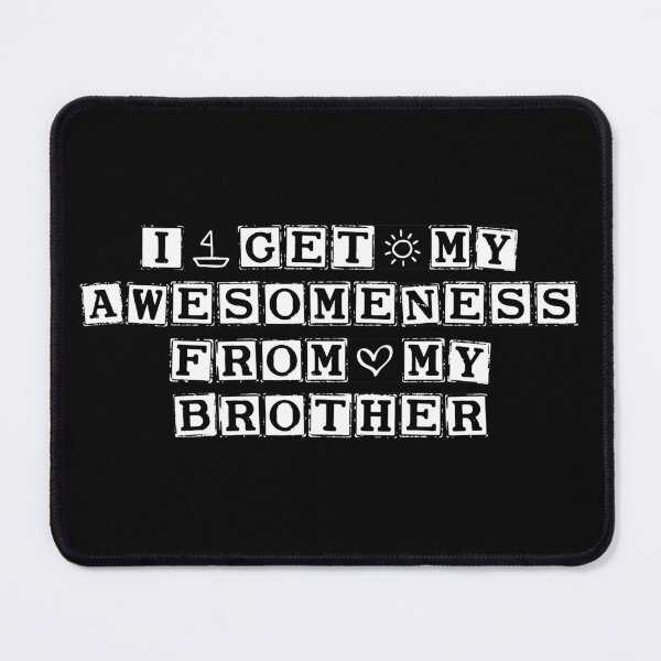 Item preview, I Get My Awesomeness From My Brother designed and sold by AristoDesigner.