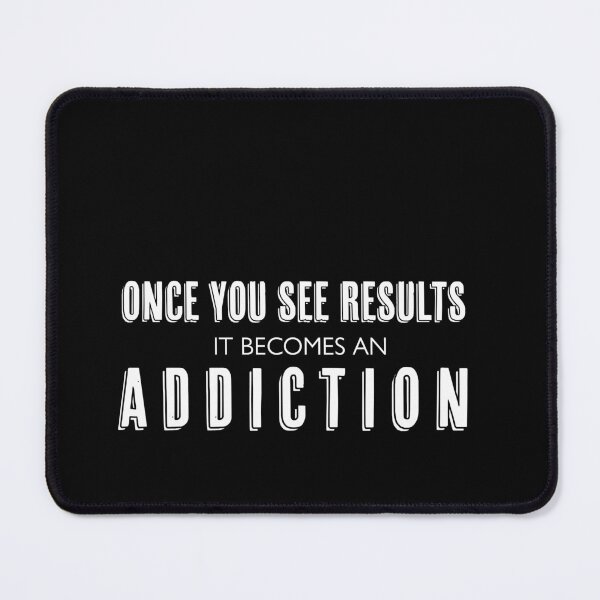 Item preview, Once You See Results It Becomes An Addiction designed and sold by ArteSilenziosa.