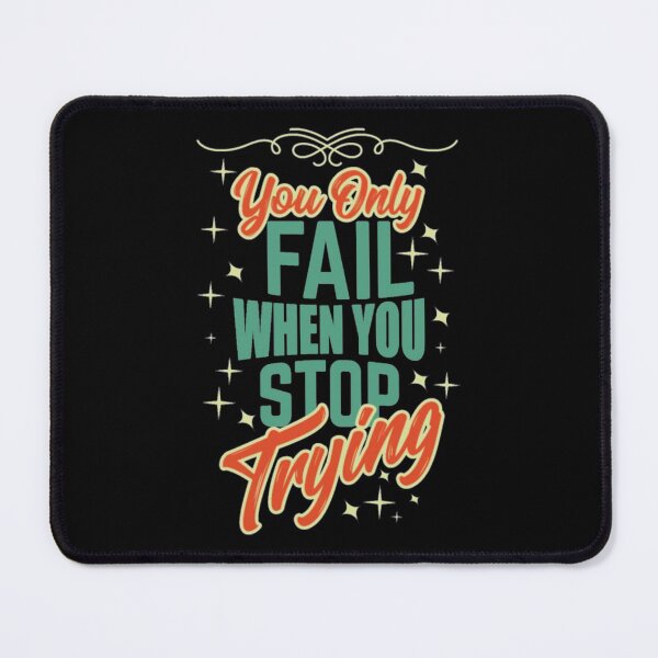 Item preview, You Only Fail When You Stop Trying - Motivational designed and sold by Zyphrost ★★★★★ (✔).