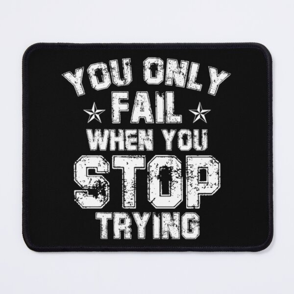 Item preview, You Only Fail When You Stop Trying - Motivational designed and sold by Zyphrost ★★★★★ (✔).