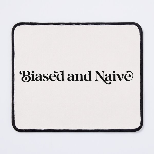 Item preview, Biased and naive 2021 designed and sold by WeGotThat.