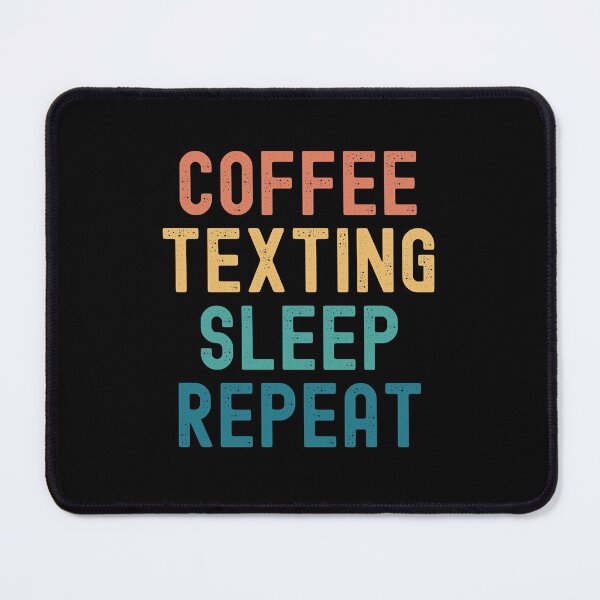 Item preview, Coffee Texting Sleep Repeat - Funny Texting & Coffee Gift designed and sold by kindxinn.