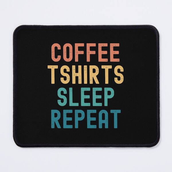 Item preview, Coffee Tshirts Sleep Repeat - Funny Tshirts & Coffee Gift designed and sold by kindxinn.