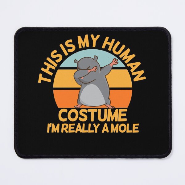 Item preview, This Is My Human Costume I'm Really A Mole designed and sold by solimangomaa.