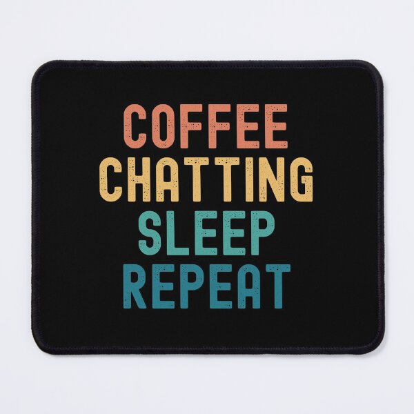 Item preview, Coffee Chatting Sleep Repeat - Funny Chatting & Coffee Gift designed and sold by kindxinn.
