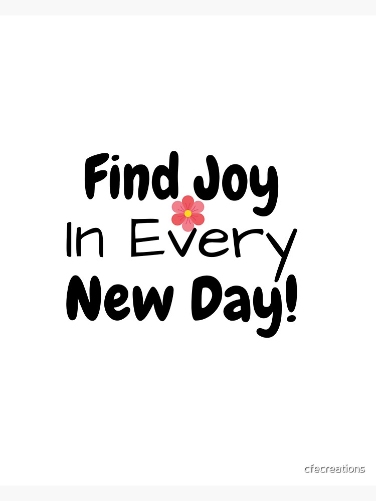 "Find Joy In Every New Day and Embrace It" Sticker for Sale by