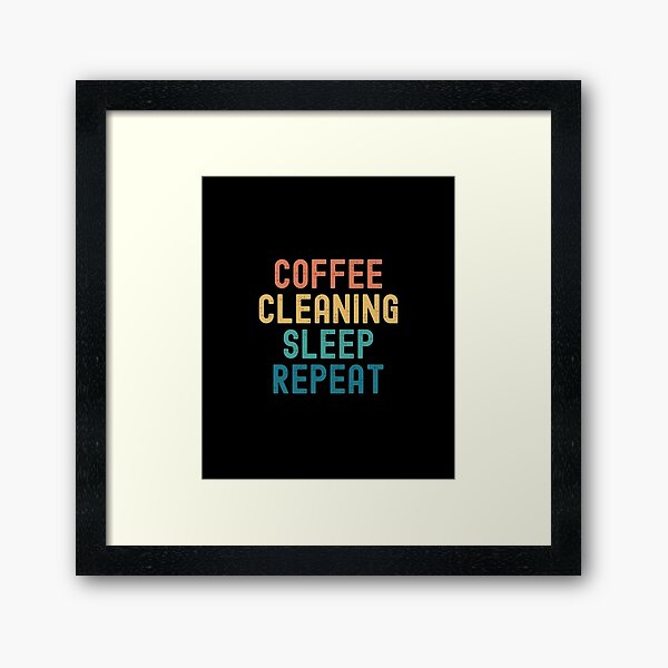 Item preview, Coffee Cleaning Sleep Repeat - Funny Cleaning & Coffee Gift designed and sold by kindxinn.
