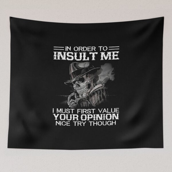 Item preview, In Order To Insult Me I Must First Value Your Opinion Nice Try Though designed and sold by Zyphrost ★★★★★ (✔).