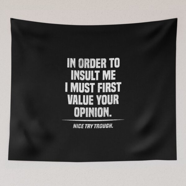Item preview, In Order To Insult Me I Must First Value Your Opinion Nice Try Though designed and sold by Zyphrost ★★★★★ (✔).