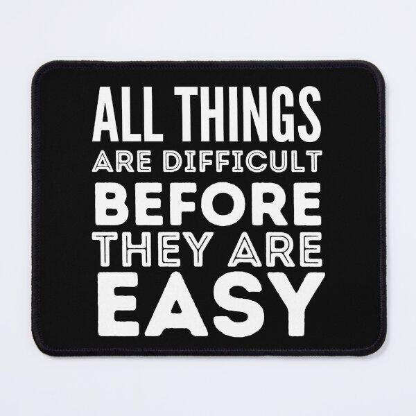 Item preview, All Things Are Difficult Before They Are Easy designed and sold by Einstein12345.