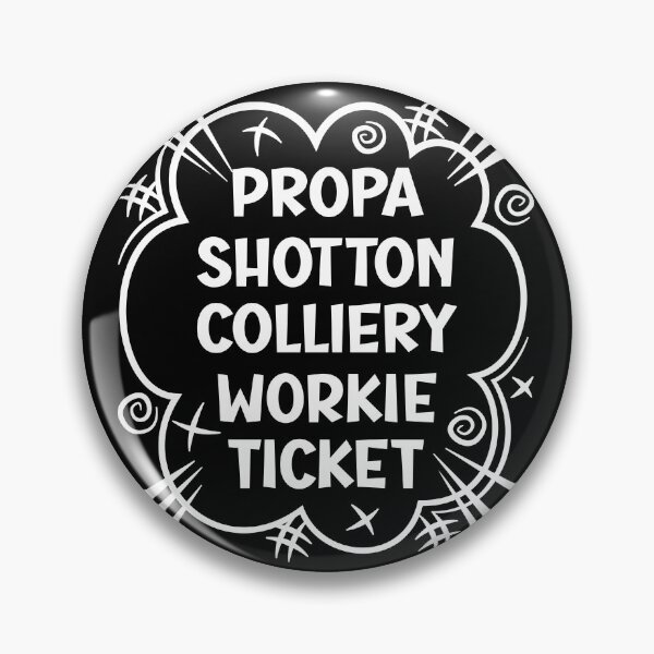 Artikelvorschau, PROPA SHOTTON COLLIERY WORKIE TICKET ein freches Design für Leute von Shotton Colliery im Nordosten Englands entworfen und verkauft von robimerch.
