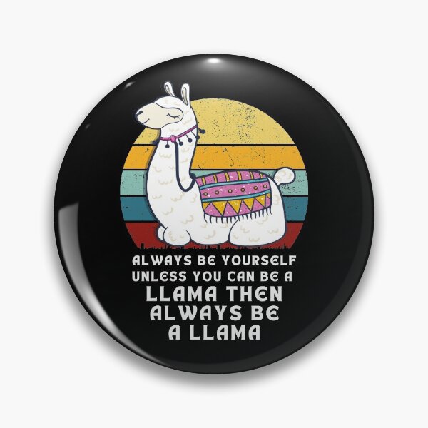 Item preview, Always Be Yourself Unless You Can Be A Llama designed and sold by worldmodi.
