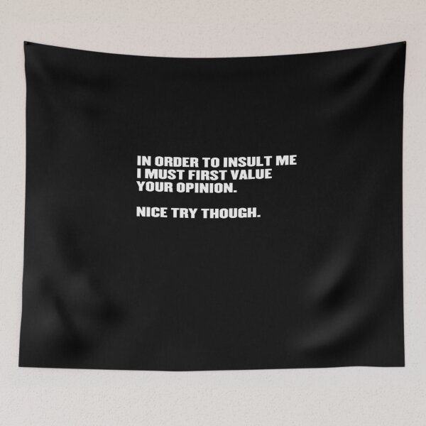 Item preview, In Order To Insult Me I Must First Value Your Opinion Nice Try Though designed and sold by Zyphrost ★★★★★ (✔).