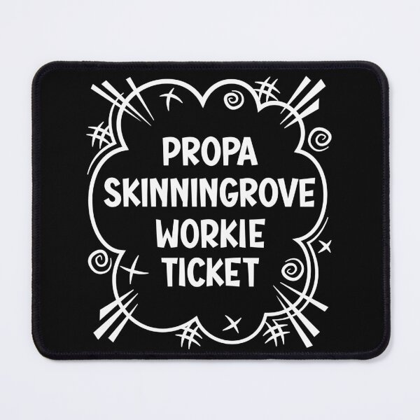 Item preview, PROPA SKINNINGROVE WORKIE TICKET a cheeky design for people from Skinningrove in the North East of England designed and sold by robimerch.