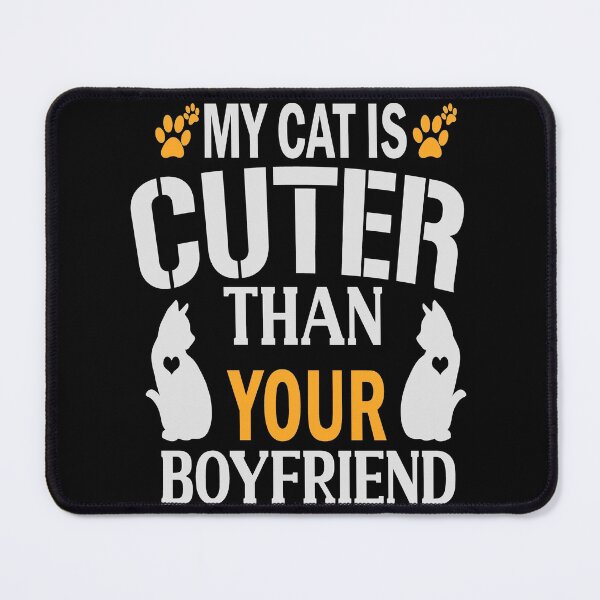 Item preview, My Cat Is Cuter Than Your Boyfriend - Funny Cat and kitten Lovers designed and sold by mohalaz.