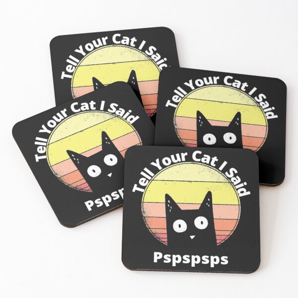 Item preview, Tell Your Cat I Said Pspspsps designed and sold by Zyphrost ★★★★★ (✔).